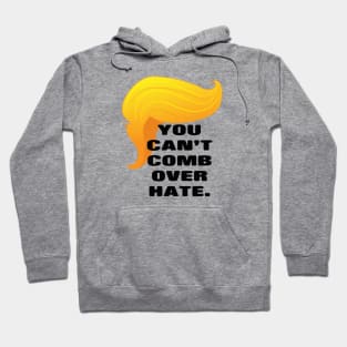 Trump Comb Over Hate Hoodie